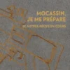 Mocassin, je me prépare. Et autres récifs en cours, Natacha Guiller