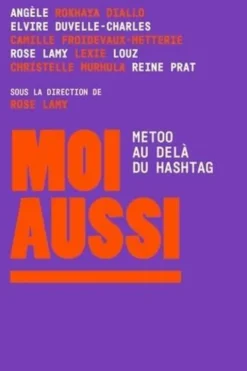 Moi aussi. MeToo, au-delà du hashtag, Rose Lamy