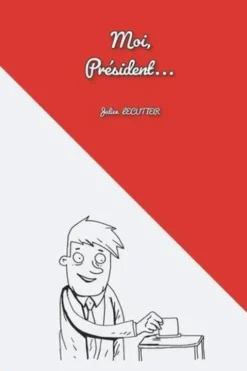 Moi, président…, Julien Lécutier