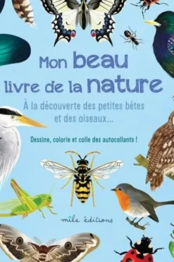 Mon beau livre de la nature. A la découverte des petites bêtes et des oiseaux…, Anne Baudier