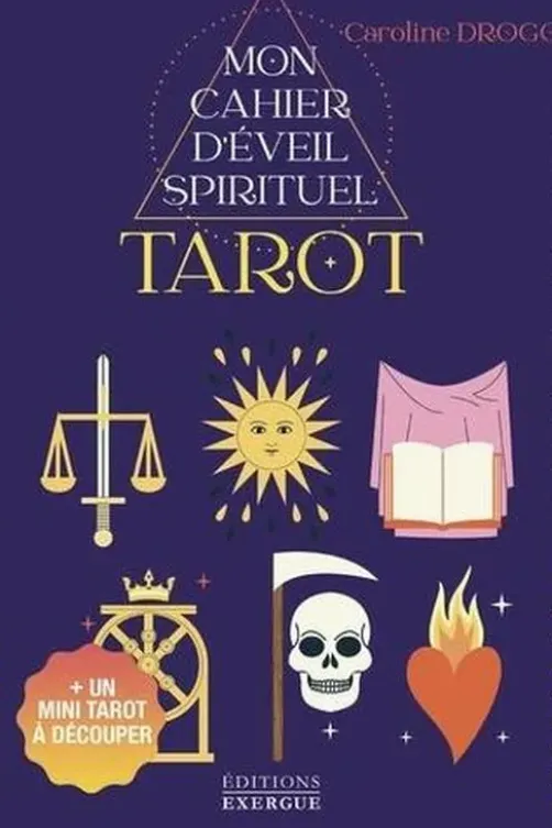 Mon cahier d'éveil spirituel. Tarot. + un mini tarot à découper, Caroline Drogo