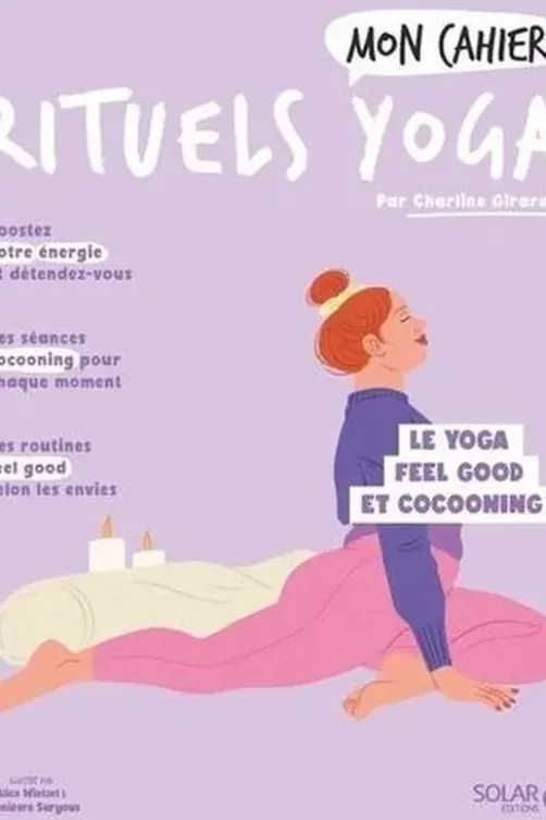Mon cahier rituels yoga. Le yoga feel good et cocooning !, Charline Girardel