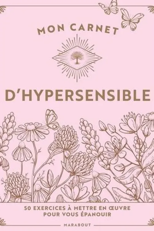 Mon carnet d'hypersensible. 50 exercices à mettre en oeuvre pour vous épanouir, April Snow