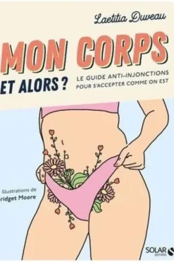 Mon corps et alors ? Le guide anti-injonctions pour s'accepter comme on est, Laetitia Duveau
