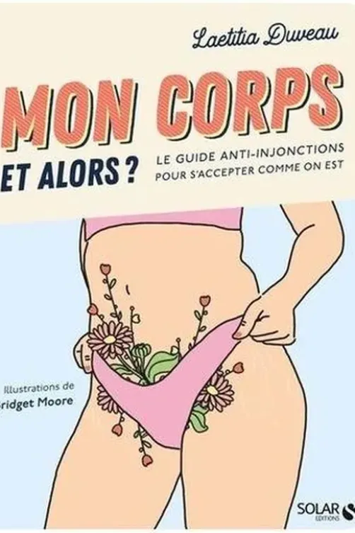 Mon corps et alors ? Le guide anti-injonctions pour s'accepter comme on est, Laetitia Duveau