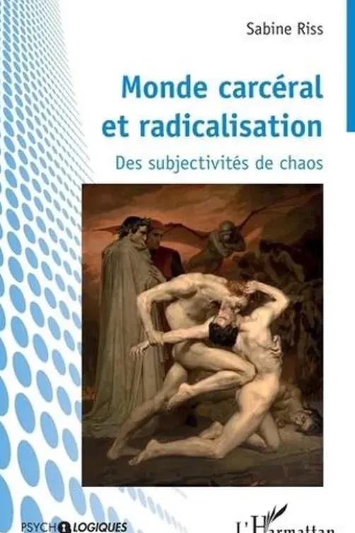 Monde carcéral et radicalisation. Des subjectivités de chaos, Sabine Riss