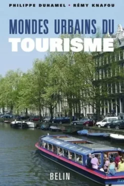 Mondes urbains du tourisme, Philippe Duhamel