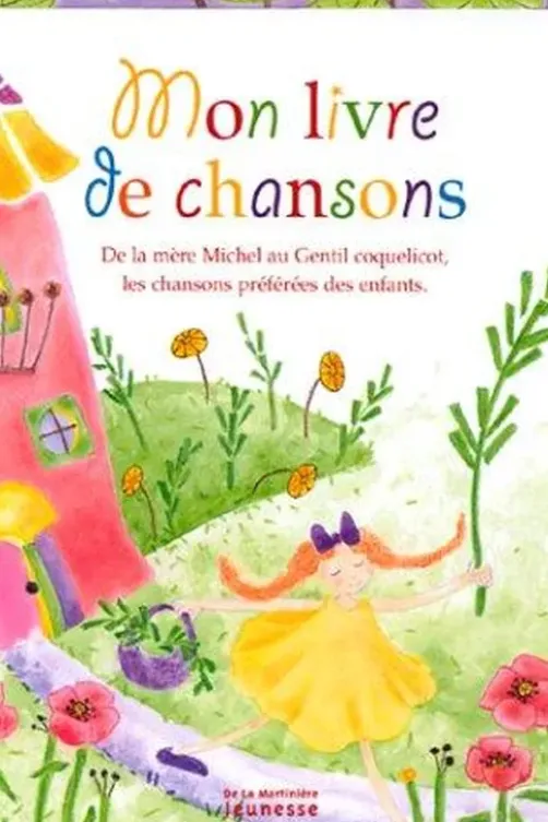 Mon livre de chansons. De la Mère Michel au Gentil coquelicot, les chansons préférées des enfant, Collectif