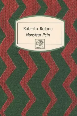 Monsieur Pain, Roberto Bolaño
