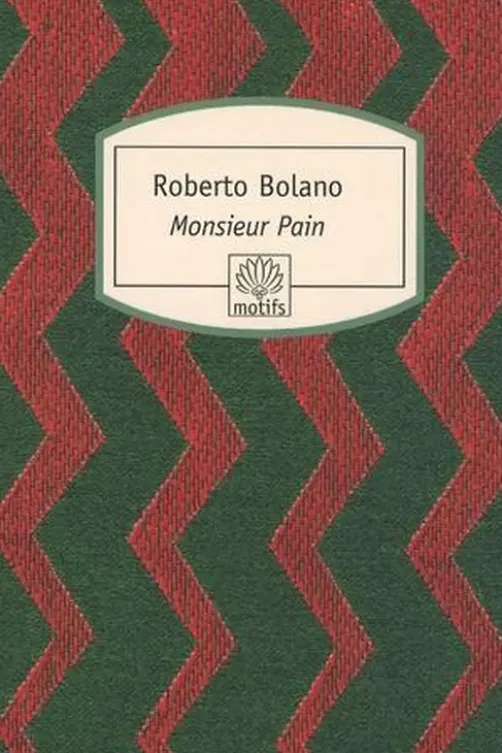 Monsieur Pain, Roberto Bolaño