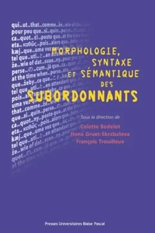 Morphologie, syntaxe et sémantique des subordonnants, Colette Bodelot