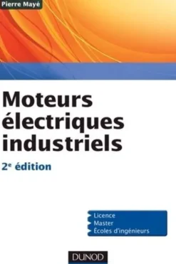 Moteurs électriques industriels. 2e édition, Pierre Mayé