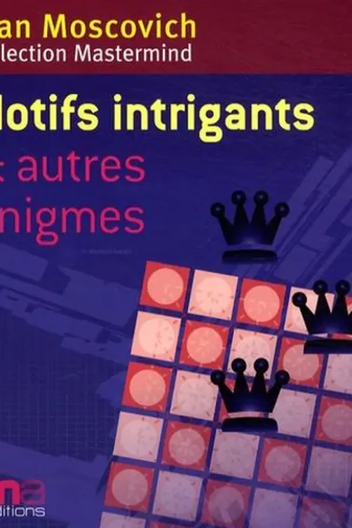 Motifs intrigants. Et autres énigmes, Ivan Moscovich