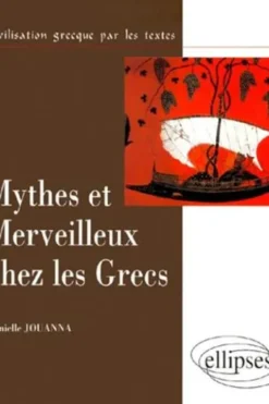 Mythes et merveilleux chez les Grecs, Danielle Jouanna