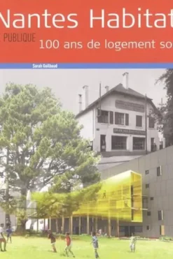 Nantes Habitat. 100 ans de logement social, Sarah Guilbaud