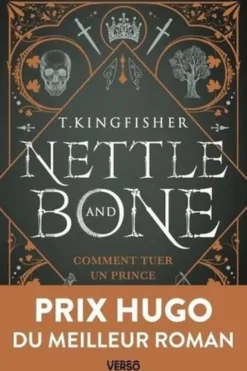 Nettle & Bone. Comment tuer un prince, T. Kingfisher