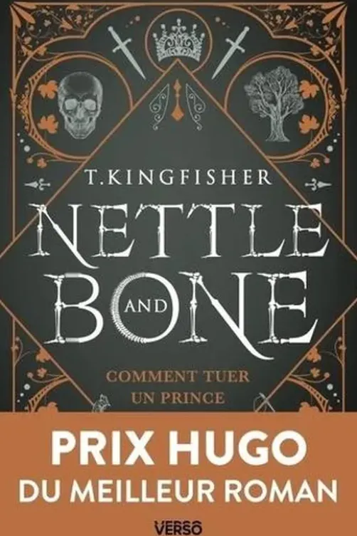 Nettle & Bone. Comment tuer un prince, T. Kingfisher