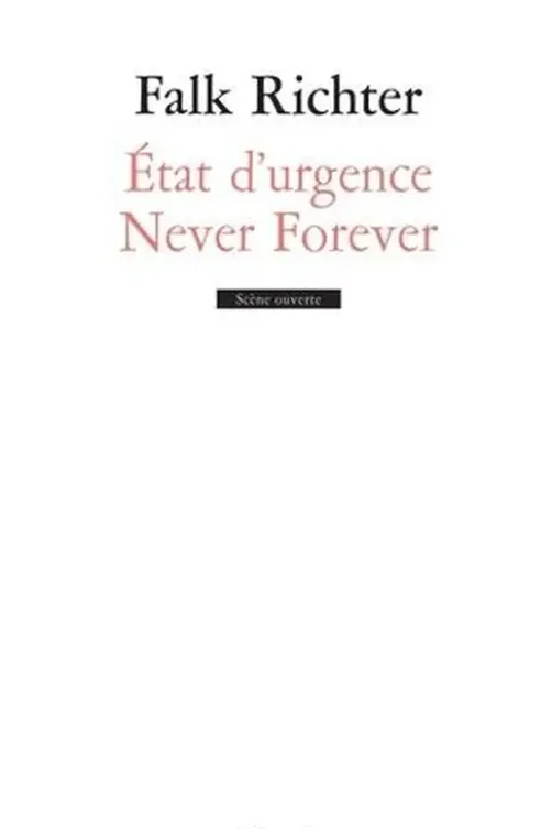Never forever/Etat d'urgence, Falk Richter