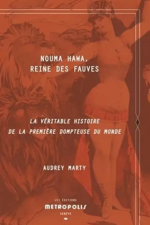 Nouma Hawa, Reine des fauves. La véritable histoire de la première dompteuse du monde, Audrey Marty
