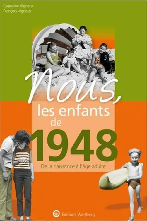 Nous, les enfants de 1948. De la naissance à l'âge adulte, 17e édition, Capucine Vignaux
