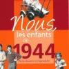 Nous, les enfants de 1944. De la naissance à l'âge adulte, 16e édition, Nicole Cazes