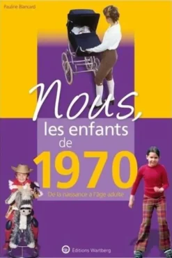 Nous, les enfants de 1970. De la naissance à l'âge adulte, 12e édition, Pauline Blancard