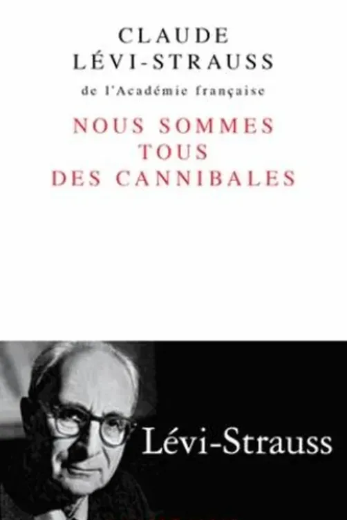 Nous sommes tous des cannibales. Précédé de Le père Noël supplicié, Claude Lévi-Strauss