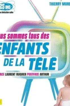 Nous sommes tous des enfants de la télé, Thierry Moreau