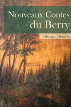 Nouveaux Contes du Berry, Sébastien Degorce