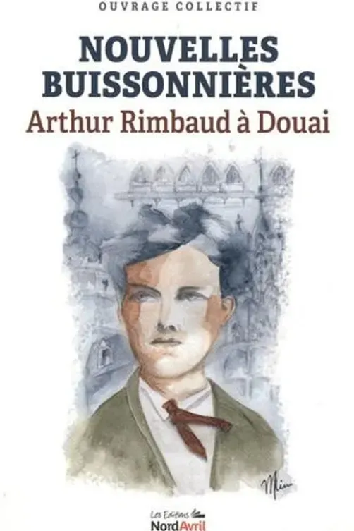 Nouvelles buissonnières. Arthur Rimbaud à Douai, Denis Albot
