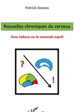 Nouvelles chroniques du cerveau. Sans tabous ou le mauvais esprit, Patrick Davous