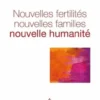 Nouvelles fertilités, nouvelles familles. Nouvelle humanité ?, Micheline Misrahi-Abadou