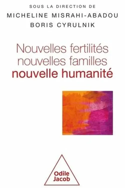 Nouvelles fertilités, nouvelles familles. Nouvelle humanité ?, Micheline Misrahi-Abadou