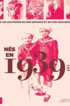 Nés en 1939, le livre de ma jeunesse. Tous les souvenirs de mon enfance et de mon adolescence, Armelle Leroy