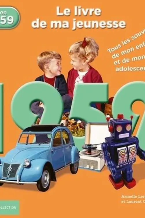 Nés en 1959, le livre de ma jeunesse. Tous les souvenirs de mon enfance et de mon adolescence, Laurent Chollet
