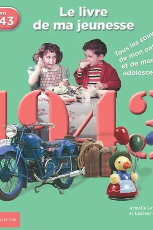 Nés en 1943, le livre de ma jeunesse. Tous les souvenirs de mon enfance et de mon adolescence, Armelle Leroy