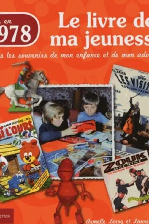 Nés en 1978, le livre de ma jeunesse. Tous les souvenirs de mon enfance et de mon adolescence, Armelle Leroy