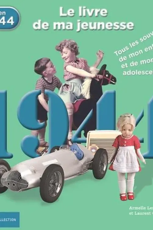 Nés en 1944, le livre de ma jeunesse. Tous les souvenirs de mon enfance et de mon adolescence, Armelle Leroy