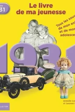 Nés en 1931, le livre de ma jeunesse. Tous les souvenirs de mon enfance et de mon adolescence, Laurent Chollet
