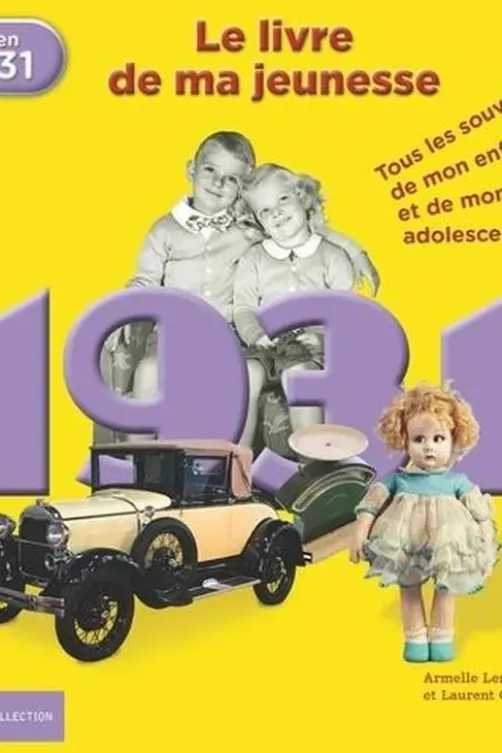 Nés en 1931, le livre de ma jeunesse. Tous les souvenirs de mon enfance et de mon adolescence, Laurent Chollet