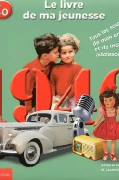Nés en 1940, le livre de ma jeunesse. Tous les souvenirs de mon enfance et de mon adolescence, Armelle Leroy