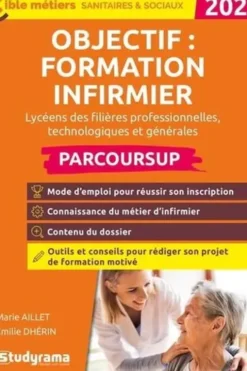 Objectif : formation infirmier avec parcoursup. Edition 2022, Marie Aillet