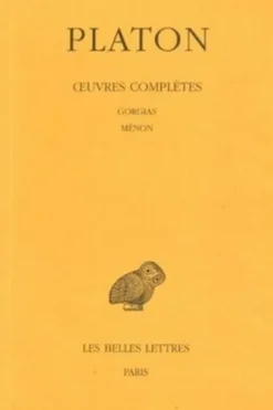 Oeuvres complètes. Tome 3, 2e partie, Gorgias ; Ménon, Edition bilingue français-grec ancien, Platon