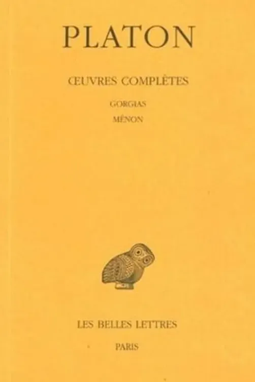 Oeuvres complètes. Tome 3, 2e partie, Gorgias ; Ménon, Edition bilingue français-grec ancien, Platon