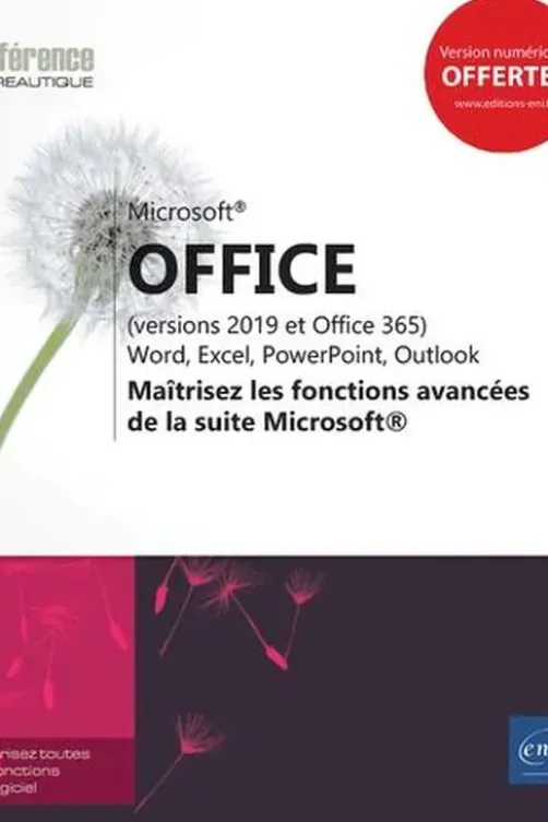Office (versions 2019 et Office 365). Maîtrisez les fonctions avancées de la suite Microsoft, Editions ENI
