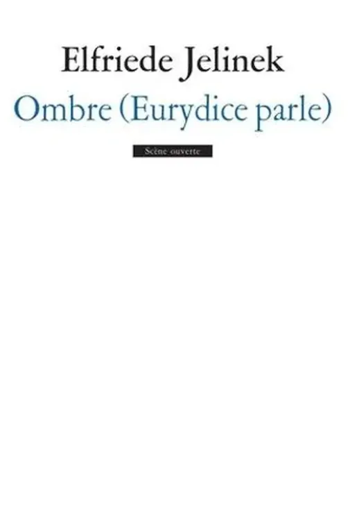 Ombre (Eurydice parle), Elfriede Jelinek