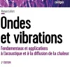 Ondes et vibrations. Fondamentaux et applications à l'acoustique et à la diffusion de la chaleur, 2e édition, Ronan Lefort