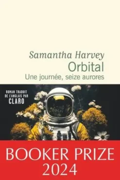 Orbital. Une journée, seize aurores, Samantha Harvey