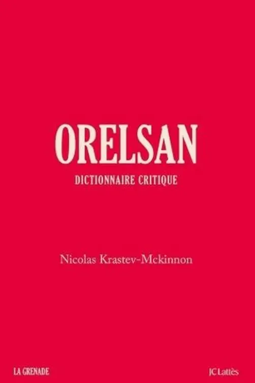 Orelsan. Dictionnaire critique, Nicolas Krastev-Mckinnon