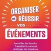 Organiser et réussir vos événements. Identifier les besoins - Travailler le concept - Anticiper les imprévus - Réaliser l'événement, 8e édition, Damien Masset